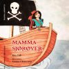 22EEAC3D-4347-4A5A-9F52-CCBEA7A09D12 Mamma Sjørøver. Skrevet av Rita Voll og illustrert av Yvonne Christensen