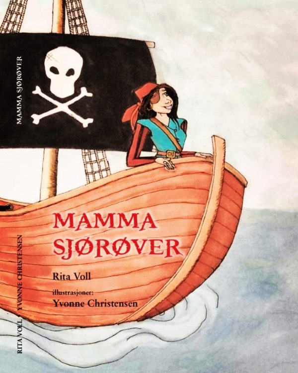 22EEAC3D-4347-4A5A-9F52-CCBEA7A09D12 Mamma Sjørøver. Skrevet av Rita Voll og illustrert av Yvonne Christensen